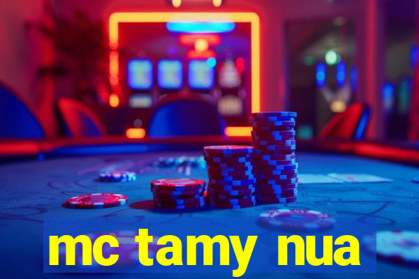 mc tamy nua